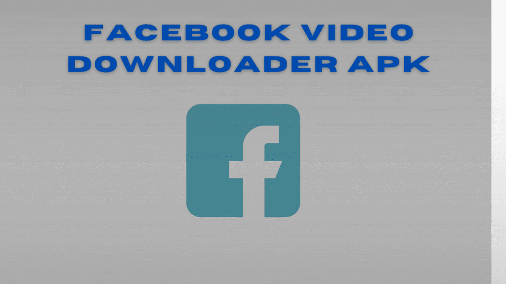 Facebook Video Downloader APK – Download Your Favorite Facebook Videos Easily 1 facebook video downloader apk